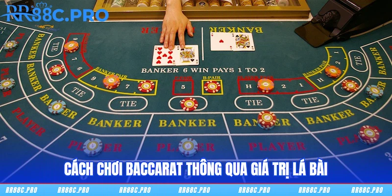 Cách chơi Baccarat thông qua giá trị lá bài