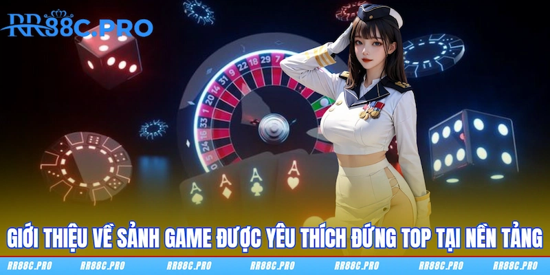 Giới thiệu về sảnh game được yêu thích đứng top tại nền tảng