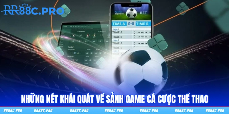 Những nét khái quát về sảnh game cá cược Thể thao RR88