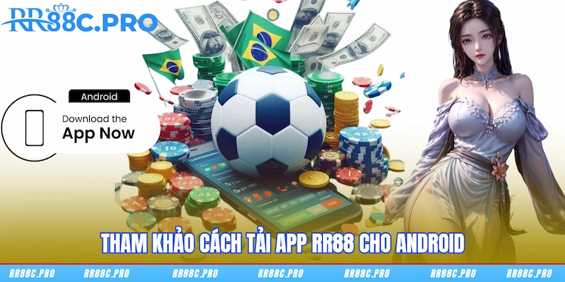 Tham khảo cách tải app RR88 cho Android